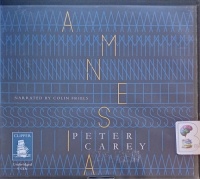 Amnesia written by Peter Carey performed by Colin Friels on Audio CD (Unabridged)